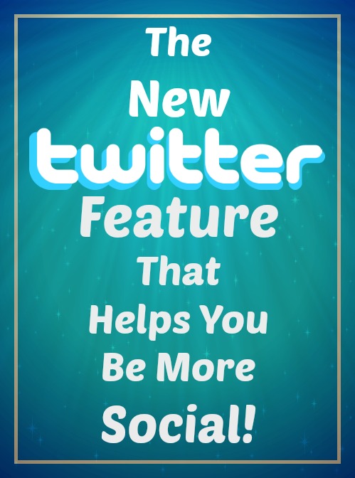 Twitters New Feature That Helps You Be More Social