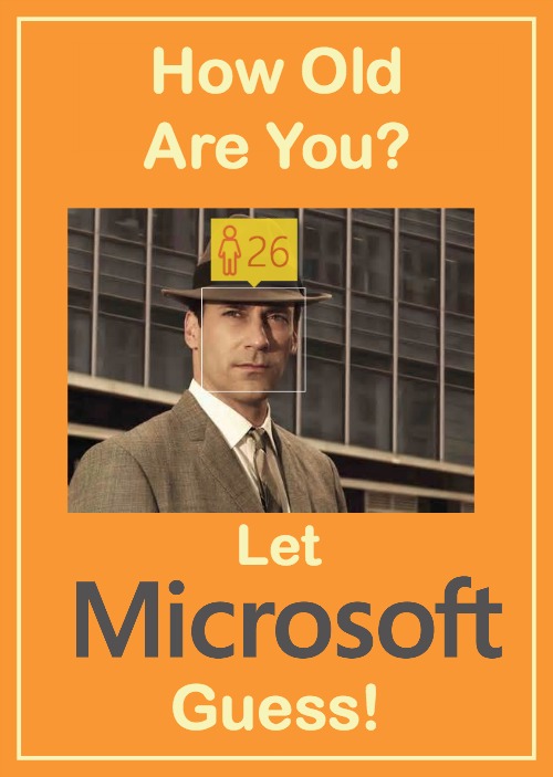 How Old Let Microsoft Guess! » Wonder Tech