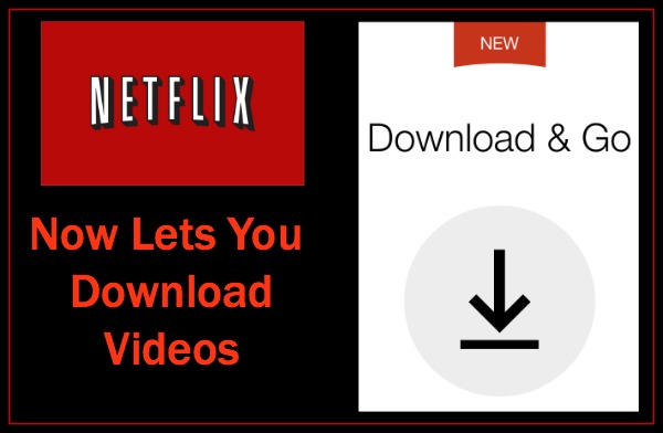 Netflix Now Allows You to Download Videos » The Wonder of Tech