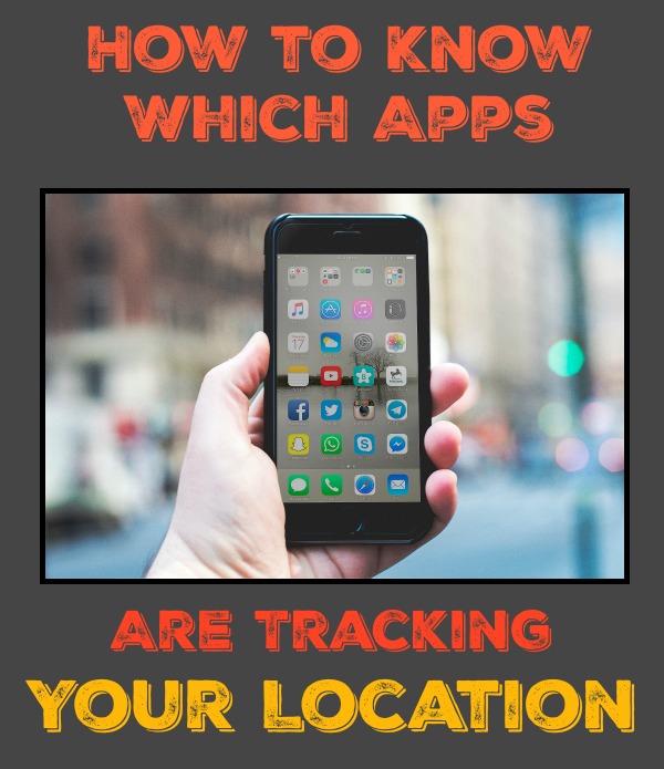 How to Know Which Apps Are Tracking Your Location