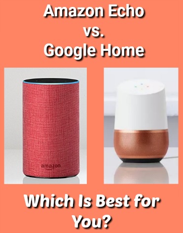 Amazon Echo vs. Google Home -- Which Is Best for You ...